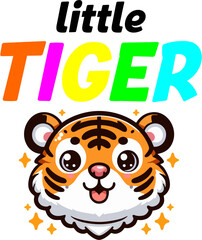 Little Tiger cute- funny Tiger character drawing. Lettering poster or t shirt textile graphic design. Cute lion character illustration.
