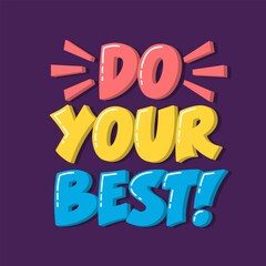 Do Your Best Motivational Phrase. Colorful Volumetric Vector Hand Lettering. Handwritten Inspirational Quote.