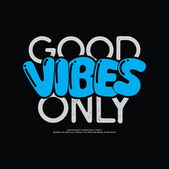 Good vibes only typography slogan for print t shirt design