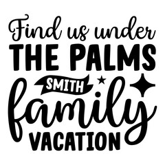 Find Us Under The Palms Smith Family Vacation SVG