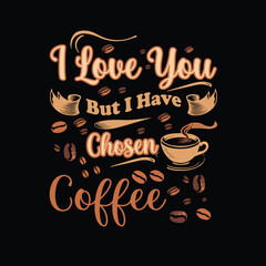 I love you but I have chosen coffee vector design