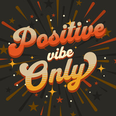Positive vibe only vector lettering clip art isolated on white background. Handwritten poster or greeting card, tshirt