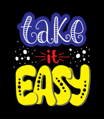Take it easy, hand lettering, motivational quotes