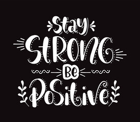 Stay strong be positive, hand lettering, motivational quote