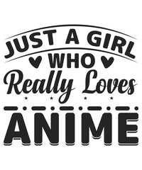 just a girl who really loves anime t-shirt