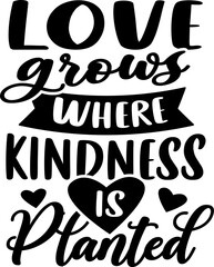 Love grows where kindness is planted on white background. Vector illustration.	