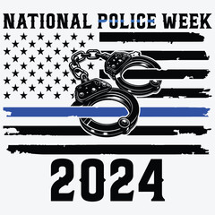National Police Week 2024 T-shirt Design,4th of july Files,fathers day,thin blue line,police badge,police handcuffs	