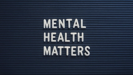 Mental health matters motivational quote on the letter board. Inspiration psycological text.