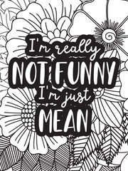 Sassy Quotes Flower Coloring Page Beautiful black and white illustration for adult coloring book