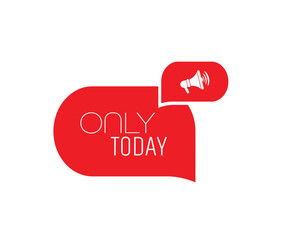 ONLY TODAY sign on white background