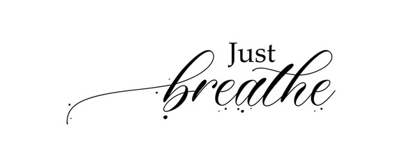 JUST BREATHE text on white background