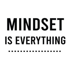 mindset is everything inspirational quote, motivational quotes, illustration lettering quotes