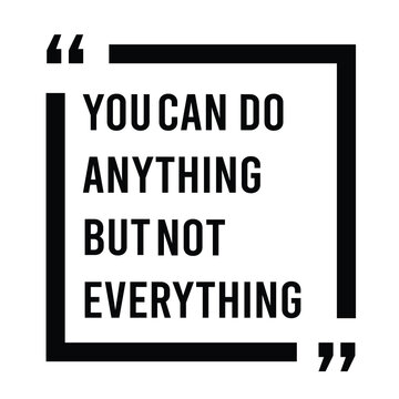 you can do anything but not everything inspirational quote, motivational quotes, illustration lettering quotes