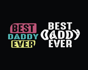 Best Daddy Ever,Fathers Day Design.Daddy Birthday gift.  