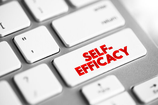 Self-efficacy is an individual's belief in their capacity to act in the ways necessary to reach specific goals, text concept button on keyboard