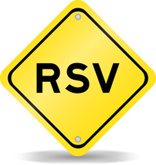 Yellow color transportation sign with word RSV (Abbreviation of Respiratory syncytial virus) on white background