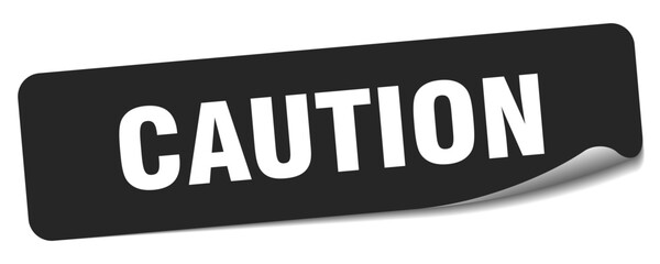 caution sticker. caution label