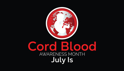 cord blood awareness month observed every year in July. Template for background, banner, card, poster with text inscription.