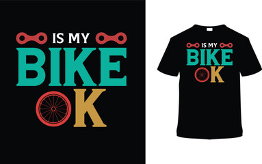 Is My Bike Ok Bicycle Day T shirt Design, vector illustration, graphic template, print on demand, typography, vintage, eps 10, textile fabrics, retro style, element, apparel, bikers tshirt, bike tee