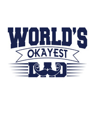 World's okay Est dad t shirt design.
