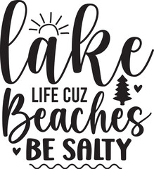 Lake Life Cuz Beaches Be Salty
