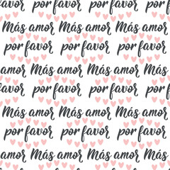 Seamless elegant pattern with Spanish lettering. More love please - in Spanish. Ink illustration. Modern brush calligraphy.