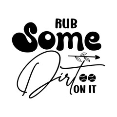 Rub Some Dirt on It SVG