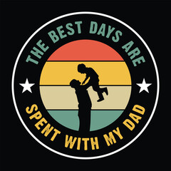 Father's day. Jun 16, 2024.The Best Days Are Spend With My Dad text Quotes New Design For T Shirt, Backround, banner, poster, vector illustration..