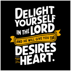 Bible Verses Bible Quote. Motivation Lettering. Illustration Lettering. Bible Lettering delight yourself in the lord and he will give you the desires heart