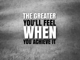 Inspirational speech with the words you'll feel when you achieve it.