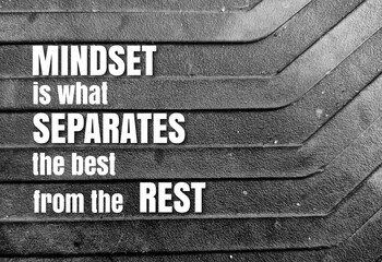 inspirational speech or words with the word Mindset is what separates the best from the rest.