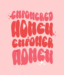 Empowered Women Empower Women hand draw lettering Funny season slogans. Isolated calligraphy quotes for travel agency, beach party. Great design for banner, postcard, print or poster