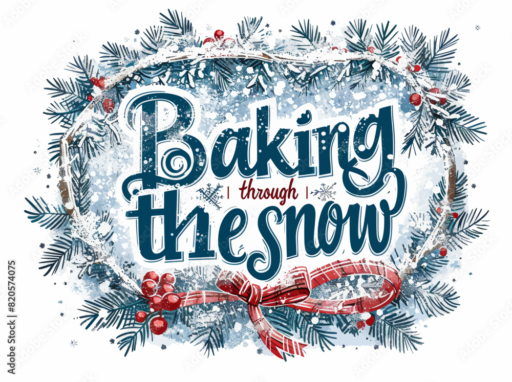 Wall mural the words baking through the snow surrounded by pine branches - Wall murals
