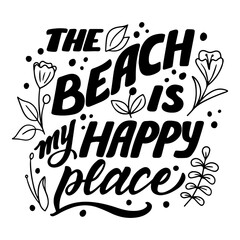 Hand drawn lettering composition about summer - The beach is my happy place - vector graphic in retro style, for the design of postcards, posters, banners, for print on mug, bag, t shirt, pillow