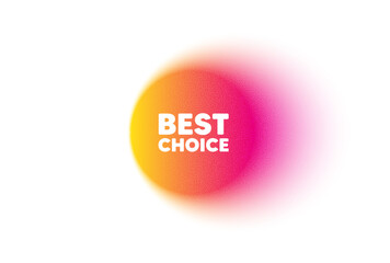 Color gradient circle banner. Best choice tag. Special offer Sale sign. Advertising Discounts symbol. Best choice blur message. Grain noise texture color gradation. Gradient blur text balloon. Vector