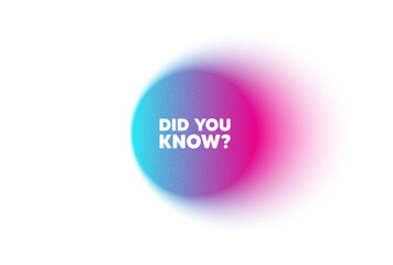 Color neon gradient circle banner. Did you know tag. Special offer question sign. Interesting facts symbol. Did you know blur message. Grain noise texture color gradation. Vector