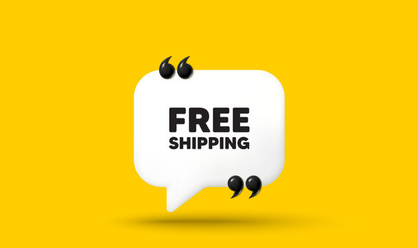 Free shipping tag. Chat speech bubble 3d icon with quotation marks. Delivery included sign. Special offer symbol. Free shipping chat message. Speech bubble banner. White text balloon. Vector