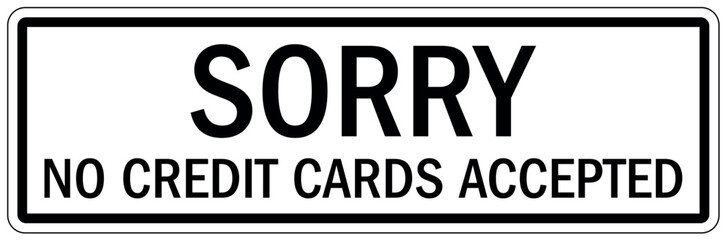 Payment sign sorry, no credit card accepted