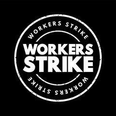 Workers strike - collective refusal by employees to work under the conditions required by employers, text concept stamp