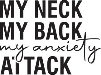 My neck my back my anxiety attack