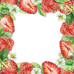 Strawberry frame. Berries, leaves, flowers. Watercolor illustration on white background. Cards, invitations, juice, jam labels, packaging, cosmetics.