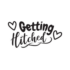 Getting Hitched Vector Design on White Background