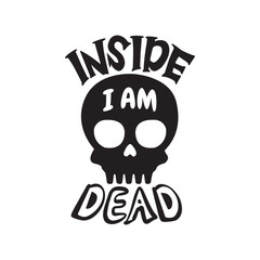 Fototapeta premium Inside I'm Dead Vector Design on White Background