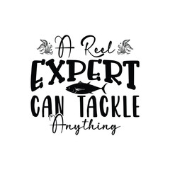 A Reel Expert Can Tackle Anything, Father's Day T-Shirt, typography fishing shirt, Vector illustrations, fishing t shirt design, Funny Fishing Gifts Father's Day T-Shirt Design, Cut File For Cricut. 