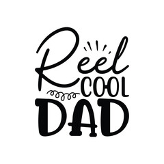 Reel Cool Dad, Father's Day T-Shirt, typography fishing shirt, Vector illustrations, fishing t shirt design, Funny Fishing Gifts Father's Day T-Shirt Design, Cut File For Cricut. 