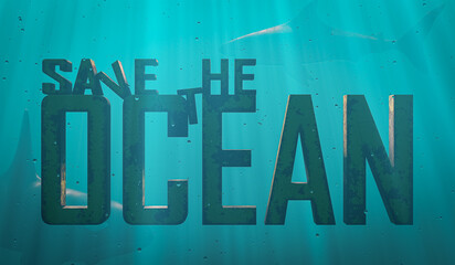 Save the ocean lettering underwater with light penetrating the water surface and rising air bubbles - 3D illustration