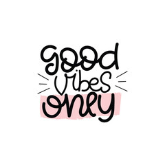 Hand Drawn Good Vibes Only Calligraphy Text Vector Design.