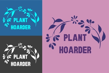 Plant hoarder lettering round badge logo. Leaves floral illustration. Retro vintage boho aesthetic vector text for shirt design printable gifts. Funny plants lover hoarding collector gardener quote.