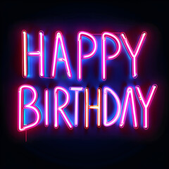 A neon sign that says Happy Birthday. The sign is bright and colorful, and it is glowing in the dark. The sign is likely meant to be used for a birthday celebration