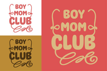Boy mom clubs T shirt design lettering. Quotes for mother's day gifts for gender reveal. Groovy wavy retro. For proud boys mama mommy clothing print cut file